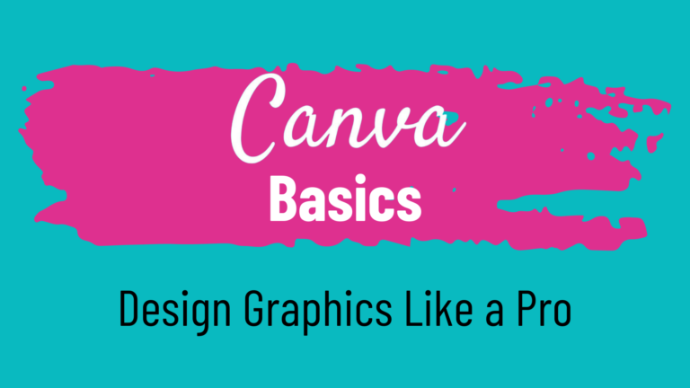 Canva Basics: Design Graphics Like a Pro